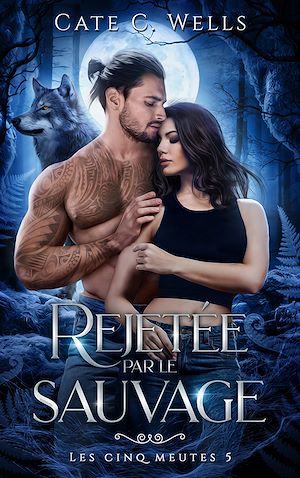 Téléchargez le livre :  Rejetée par le sauvage, Les Cinq Meutes T5
