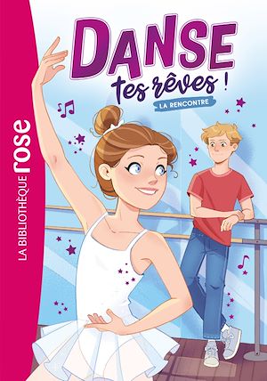 Téléchargez le livre :  Danse tes rêves ! 01 - La rencontre