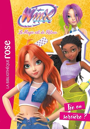 Téléchargez le livre :  Winx Club : La magie est de retour, Tome 02 - Fée ou sorcière ?