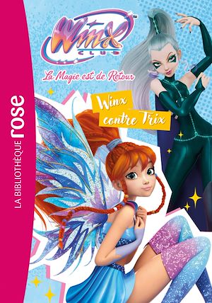 Téléchargez le livre :  Winx Club : La magie est de retour, Tome 03 - Winx contre Trix