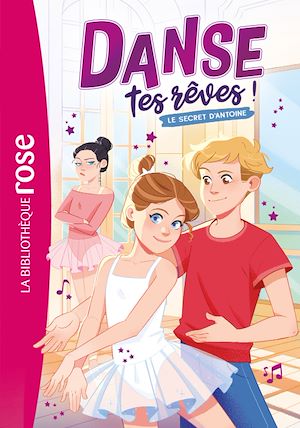 Téléchargez le livre :  Danse tes rêves !, Tome 02 - Le secret d'Antoine