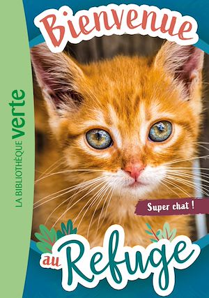 Téléchargez le livre :  Bienvenue au refuge, Tome 15 - Super chat !