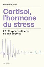 Télécharger le livre :  Cortisol, l'hormone du stress