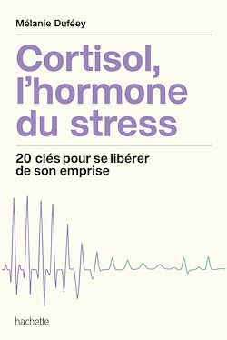 Télécharger le livre :  Cortisol, l'hormone du stress