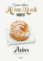 Télécharger le livre :  Les petits cahiers Home Made 180°C - Pains