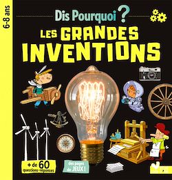 Télécharger le livre :  Dis pourquoi Les grandes inventions