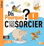 Download this eBook Dis pourquoi ? C'est pas sorcier