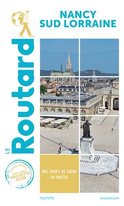 Télécharger le livre :  Guide du Routard Nancy Sud Lorraine