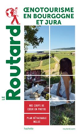 Télécharger le livre :  Guide du Routard Oenotourisme en Bourgogne et Jura