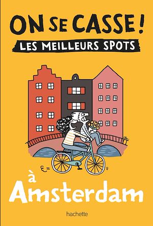 Téléchargez le livre :  On se casse ! Les meilleurs spots à Amsterdam