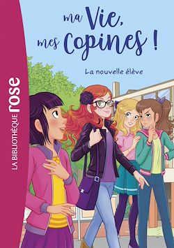 Télécharger le livre :  Ma vie, mes copines 18 - La nouvelle élève