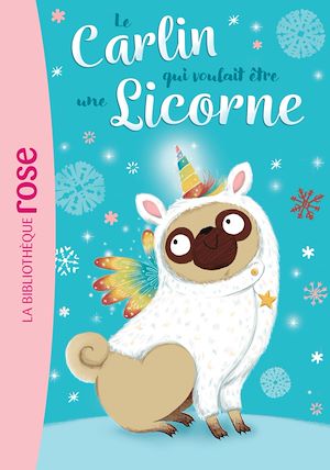 Téléchargez le livre :  Le carlin qui voulait être... 01 - Une licorne