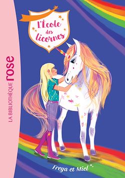 Télécharger le livre :  L'école des Licornes 10 - Freya et Miel