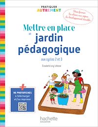 Téléchargez le livre :  Pratiquer autrement - Mettre en place un jardin pédagogique aux cycles 2 et 3 PDF WEB - Ed. 2021