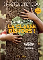 Télécharger le livre :  Il était une fois... La classe dehors ! - Talents d'écoles - PDF Web - Ed. 2022