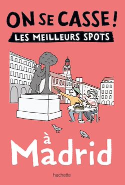Télécharger le livre :  On se casse ! Les meilleurs spots à Madrid