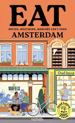 Télécharger le livre :  Food Lovers Travel : Eat Amsterdam