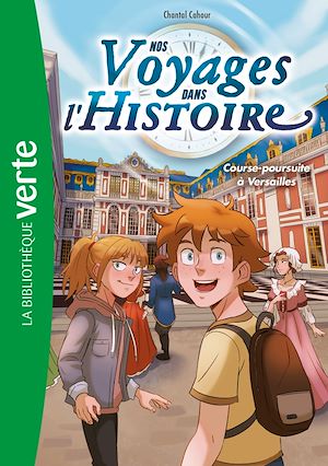 Téléchargez le livre :  Nos voyages dans l'histoire 06 - Course-poursuite à Versailles