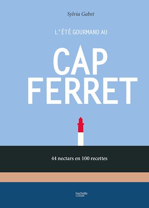 Téléchargez le livre :  L'été gourmand au Cap Ferret