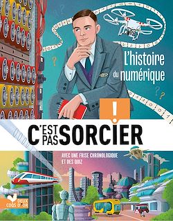 Télécharger le livre :  C'est pas sorcier - Recueil L'histoire du numérique