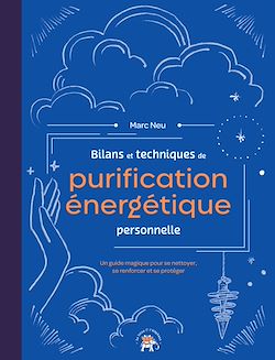 Télécharger le livre :  Bilans et techniques de purification énergétique personnelle