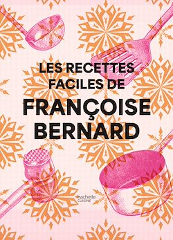 Télécharger le livre :  Les recettes faciles de Françoise Bernard