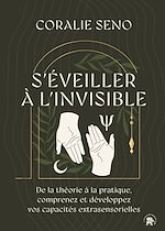 Télécharger le livre :  S'éveiller à l'invisible