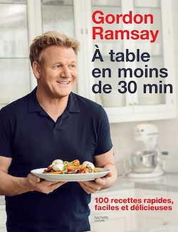 Télécharger le livre :  Gordon Ramsay - À table en moins de 30 minutes