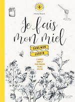 Télécharger le livre :  Je fais mon miel dans mon jardin