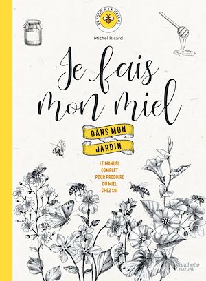 Téléchargez le livre :  Je fais mon miel dans mon jardin