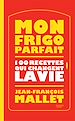 Télécharger le livre :  Mon frigo parfait : 100 recettes qui changent la vie