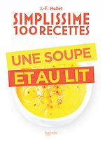 Download this eBook Simplissime 100 recettes : Une soupe et au lit