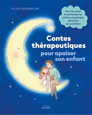 Contes thérapeutiques pour apaiser son enfant | Diederichs, Gilles. Auteur