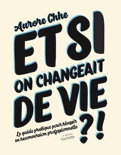 Télécharger le livre :  Et si on changeait de vie ?