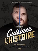 Télécharger le livre :  Gastronogeek - Cuisiner l'Histoire