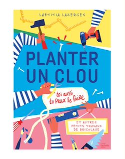Télécharger le livre :  Planter un clou et autres petits travaux de bricolage