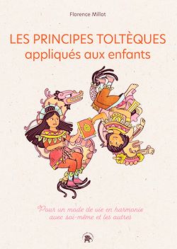 Télécharger le livre :  Les principes toltèques appliqués aux enfants