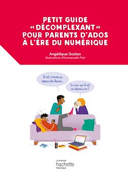 Télécharger le livre :  Petit guide  «décomplexant» pour parents d'ados à l'ère du numérique
