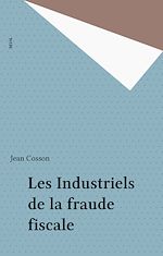 Download this eBook Les Industriels de la fraude fiscale