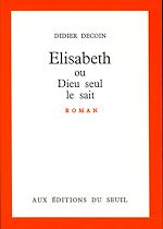 Télécharger le livre :  Elisabeth ou Dieu seul le sait