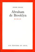Télécharger le livre :  Abraham de Brooklyn - Prix des libraires 1972