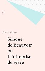 Télécharger le livre :  Simone de Beauvoir ou l'Entreprise de vivre