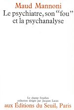 Télécharger le livre :  Le Psychiatre, son "fou" et la psychanalyse