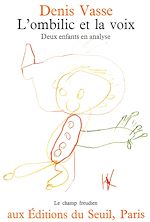 Télécharger le livre :  L'Ombilic et la Voix. Deux enfants en analyse