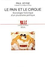 Télécharger le livre :  Le Pain et le Cirque. Sociologie historique d'un pluralisme politique