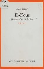 Download this eBook El-Kous : éthopée d'un pied-noir