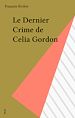 Télécharger le livre :  Le Dernier Crime de Celia Gordon