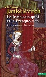 Télécharger le livre :  Le Je-ne-sais-quoi et le Presque-rien. La Manière et l'Occasion