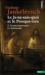 Télécharger le livre :  Le Je-ne-sais-quoi et le Presque-rien. La Méconnaissance, le Malentendu