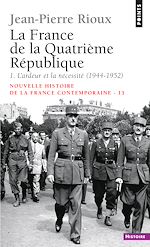 Télécharger le livre :  France de la Quatrième République. L'Ardeur et la Nécessité (1944-1952) (La)